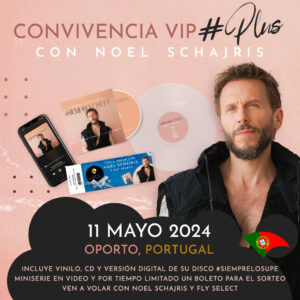 Convivencia VIP Plus 11 de Mayo 2024 #SIEMPRELOSUPE Tour Europa 2024, Oporto, Portugal, Noel Schajris