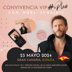 Convivencia VIP PLUS 23 de mayo de 2024 #SIEMPRELOSUPE Tour 2024 Gran Canaria, España NOEL SCHAJRIS