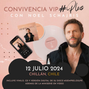 Convivencia VIP Plus Noel Schajris, 13 de julio 2024 Santiago de Chile