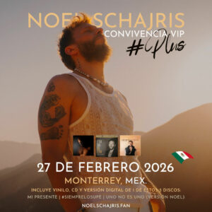 Meet and Greet, Convive con Noel Schajris de Sin Bandera, 27 de Febrero 2026, Monterrey, México