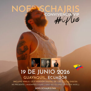 Convivencia VIP Plus con Noel Schajris, conoce a Noel de Sin bandera, 19 de junio 2026, Guayaquil, Ecuador