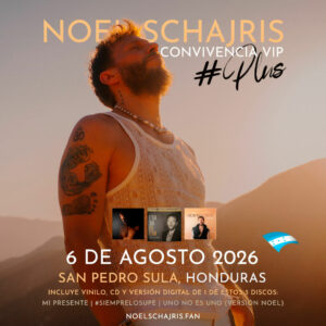 Convivencia VIP Plus 6 de agosto 2026, San Pedro Sula, Honduras, conoce a Noel Schajris de Sin Bandera en persona, Escenas tour, Meet and Greet