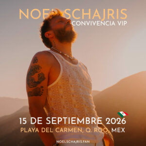 Convivencia VIP 15 de septiembre 2026, Playa del Carmen, Quintana Roo, México, conoce a Noel Schajris de Sin Bandera en persona, Escenas tour, Meet And Greet